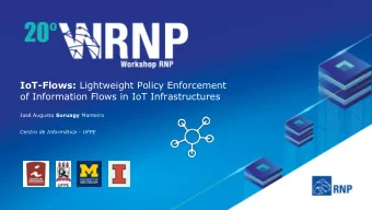 IoT-Flows: Lightweight Policy Enforcement  of Information Flows in IoT Infrastructures Jos