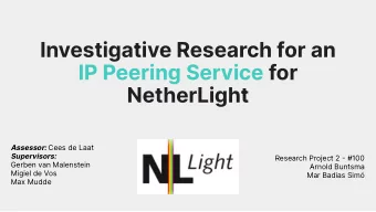 Investigative Research for an  IP Peering Service for  NetherLight Assessor: Cees de Laat