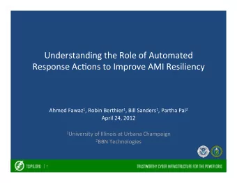 Understanding the Role of Automated  Response AcOons to Improve AMI  Resiliency Ahmed Fawaz 1 ,