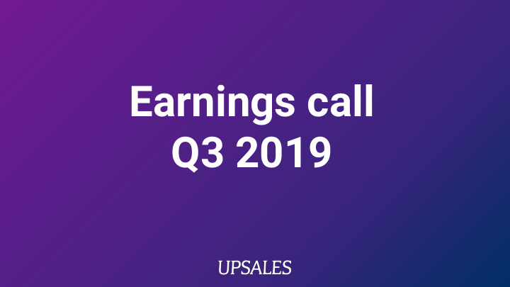 earnings call q3 2019 today s speakers