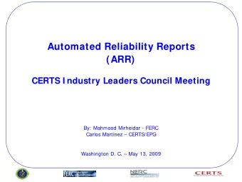 Automated Reliability Reports  (ARR)  CERTS I ndustry Leaders Council Meeting  By: Mahmood