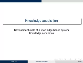 Knowledge acquisition  Development cycle of a knowledge-based system  Knowledge acquisition  G53KRR