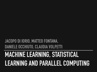 MACHINE LEARNING, STATISTICAL  LEARNING AND PARALLEL COMPUTING  INTRODUCTION  VS  MACHINE LEARNING
