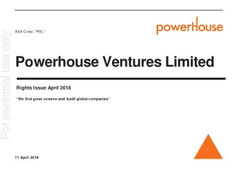 Powerhouse Ventures Limited  Rights Issue April 2018 We find great science and build global