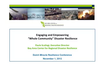 Engaging and Empowering  Whole Community Disaster Resilience  Paula Scalingi, Executive
