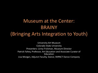University Art Museum  Colorado State University  Presenters: Linny Frickman, Museum Director