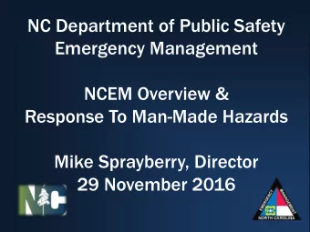 NC Department of Public Safety  Emergency Management  NCEM Overview &amp;  Response To Man-Made