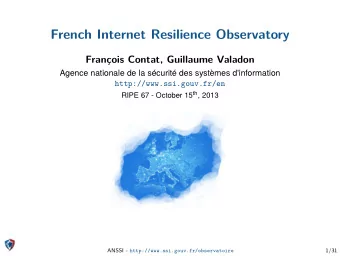 French Internet Resilience Observatory  Franois Contat, Guillaume Valadon  Agence nationale de la