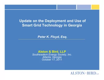 Update on the Deployment and Use of  Smart Grid Technology in Georgia  Peter K. Floyd, Esq.  Alston
