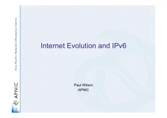 Internet Evolution and IPv6  Paul Wilson  APNIC  1  Where are IPv6 addresses today?  2  IPv6