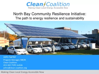 North Bay Community Resilience Initiative:  The path to energy resilience and sustainability  John