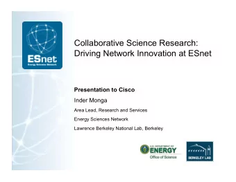 Collaborative Science Research:  Driving Network Innovation at ESnet  Presentation to Cisco  Inder