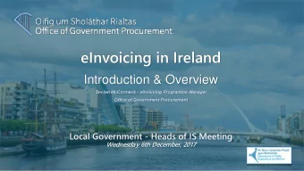 eInvoicing in Ireland  Introduction &amp; Overview  Declan McCormack - eInvoicing Programme Manager