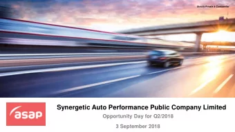 Synergetic Auto Performance Public Company Limited  Opportunity Day for Q2/2018  3 September 2018