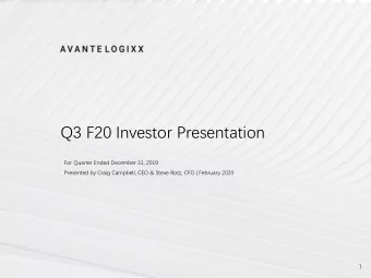 Q3 F20 Investor Presentation  For Quarter Ended December 31, 2019  Presented by Craig Campbell, CEO