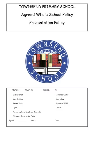 Agreed Whole School Policy  Presentation Policy DRAFT    STATUS:  AGREED  Date Drafted: