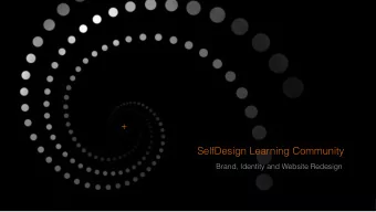 SelfDesign Learning Community  Brand, Identity and Website Redesign  The Background.  The