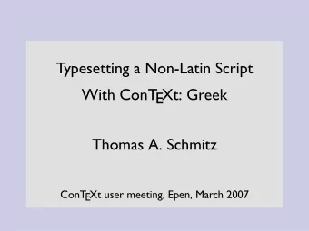 Typesetting a Non-Latin Script  With ConTEXt: Greek  Thomas A. Schmitz  ConTEXt user meeting, Epen,