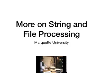 More on String and  File Processing  Marquette University  Problems with Line Endings  ASCII
