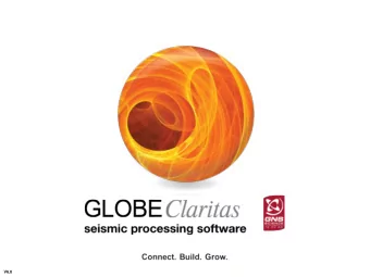 V6.0  Connecting, Building and Growing Your  Seismic Processing Capability  A Scalable Seismic