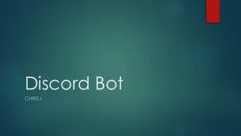 Discord Bot  CHRIS L  Discord  What is it?  Why does it need bots?  Existing bots  Why