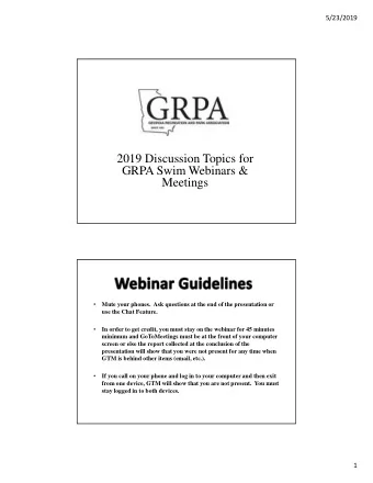 2019 Discussion Topics for  GRPA Swim Webinars &amp;  Meetings    Mute your phones.  Ask