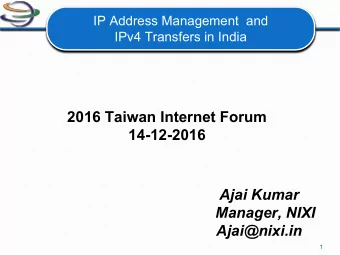 2016 Taiwan Internet Forum  14-12-2016  Ajai Kumar  Manager, NIXI  Ajai@nixi.in  1  NIR IN INDIA