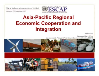 Asia-Pacific Regional  Economic Cooperation and  Integration  Alberto Isgut  Economic Affairs