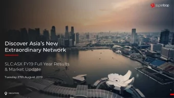 Discover Asias New  Extraordinary Network  SLC:ASX FY19 Full Year Results  &amp; Market Update