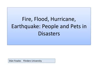Earthquake: People and Pets in  Disasters  Din Fowles  Flinders University  Some basic stats