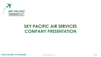 COMPANY PRESENTATION  Serve Locally, Act Globally  www.skypac.co.th  2020  SKY PACIFIC THAILAND