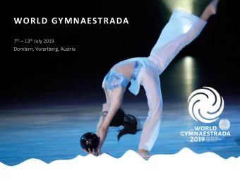 WORLD GYMNAESTRADA 7 th  13 th July 2019  Dornbirn, Vorarlberg, Austria  WHAT  IS  T HE  WORLD