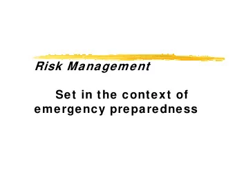 Risk Management  Set in the context of  emergency preparedness  The talk objectives  The talk