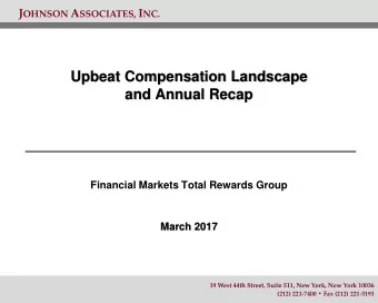 Upbeat Compensation Landscape  and Annual Recap  Financial Markets Total Rewards Group  March 2017