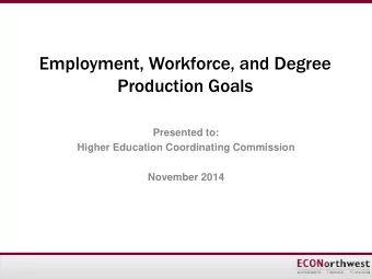 Employment, Workforce, and Degree  Production Goals  Presented to:  Higher Education Coordinating