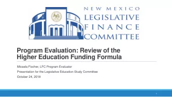 Program Evaluation: Review of the  Higher Education Funding Formula  Micaela Fischer, LFC Program