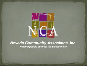 Nevada Community Associates, Inc.  Helping people connect the pieces of life  1 Is a 501 (c)