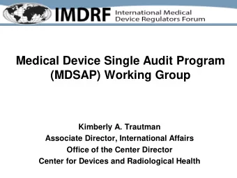 Medical Device Single Audit Program  (MDSAP) Working Group  Kimberly A. Trautman  Associate