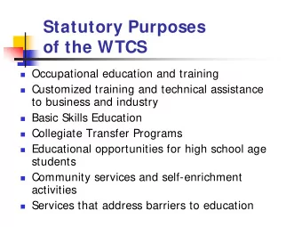 Statutory Purposes  of the WTCS  Occupational education and training  Customized training and