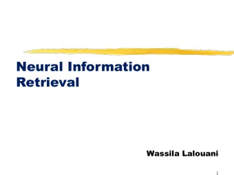 Neural Information  Retrieval  Wassila Lalouani  1  Plan  Neural network architectures  Neural