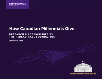 How Canadian Millennials Give  RESEARCH MADE POSSIBLE BY  THE RIDEAU HALL FOUNDATION  JANUARY 2018