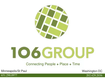 Connecting People + Place + Time  Minneapolis/St Paul  Washington DC  651.290.0977  202.429.2036