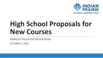 New Courses  BOARD OF EDUCATION PRESENTATION  OCTOBER 7, 2019  Purpose  Provide information