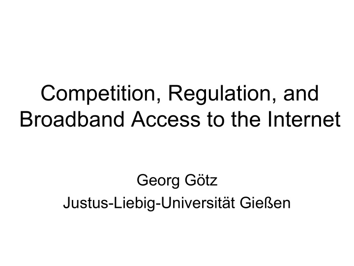 competition regulation and broadband access to the