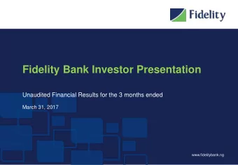Fidelity Bank Investor Presentation  Unaudited Financial Results for the 3 months ended  March 31,