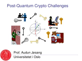 Post-Quantum Crypto Challenges  Prof. Audun Jsang  Universitetet i Oslo  DN.no, 1 December 2017