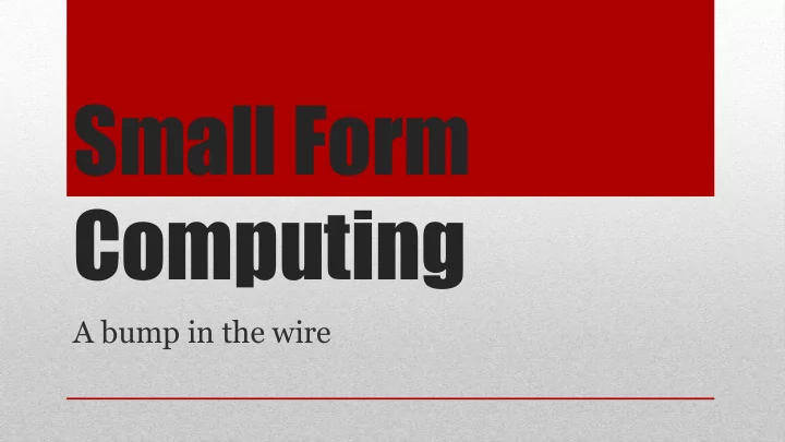 small form computing