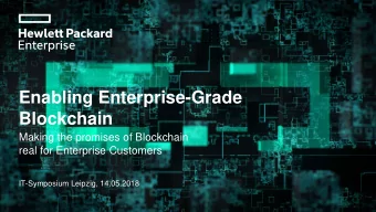Enabling Enterprise-Grade  Blockchain  Making the promises of Blockchain  real for Enterprise