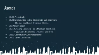 Agenda  18:00 Pre-mingle    18:30 Introduction to the Blockchain and Ethereum    Thomas