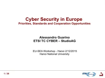 Cyber Security in Europe  Priorities, Standards and Cooperation Opportunities  Alessandro Guarino